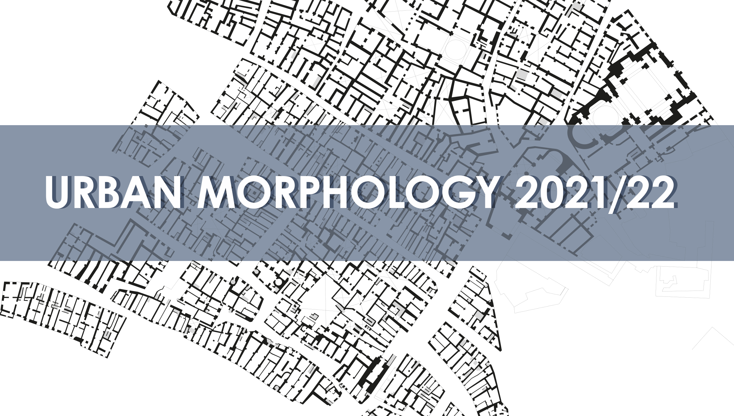 Urban Morphology - 2021/2022 prof.G.Strappa